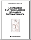 La creazione e la fine del mondo nell'antica poesia germanica