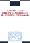 Il respiro lungo delle rive del Mediterraneo tra geopolitica e geoeconomia