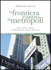 La frontiera contro la metropoli