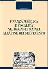 Finanza pubblica e fiscalit nel Regno di Napoli alla fine del settecento