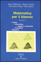 Matematica per il biennio. Logica, informatica, algebra, geometria, probabilit statistica