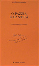 O pazzia o santit