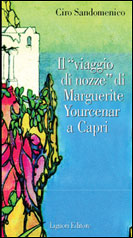 Il «viaggio di nozze» di Marguerite Yourcenar a Capri
